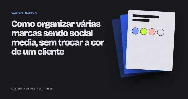 Como organizar várias marcas sendo social media, sem trocar a cor de um cliente